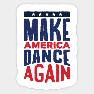 Make America Dance Again Sticker